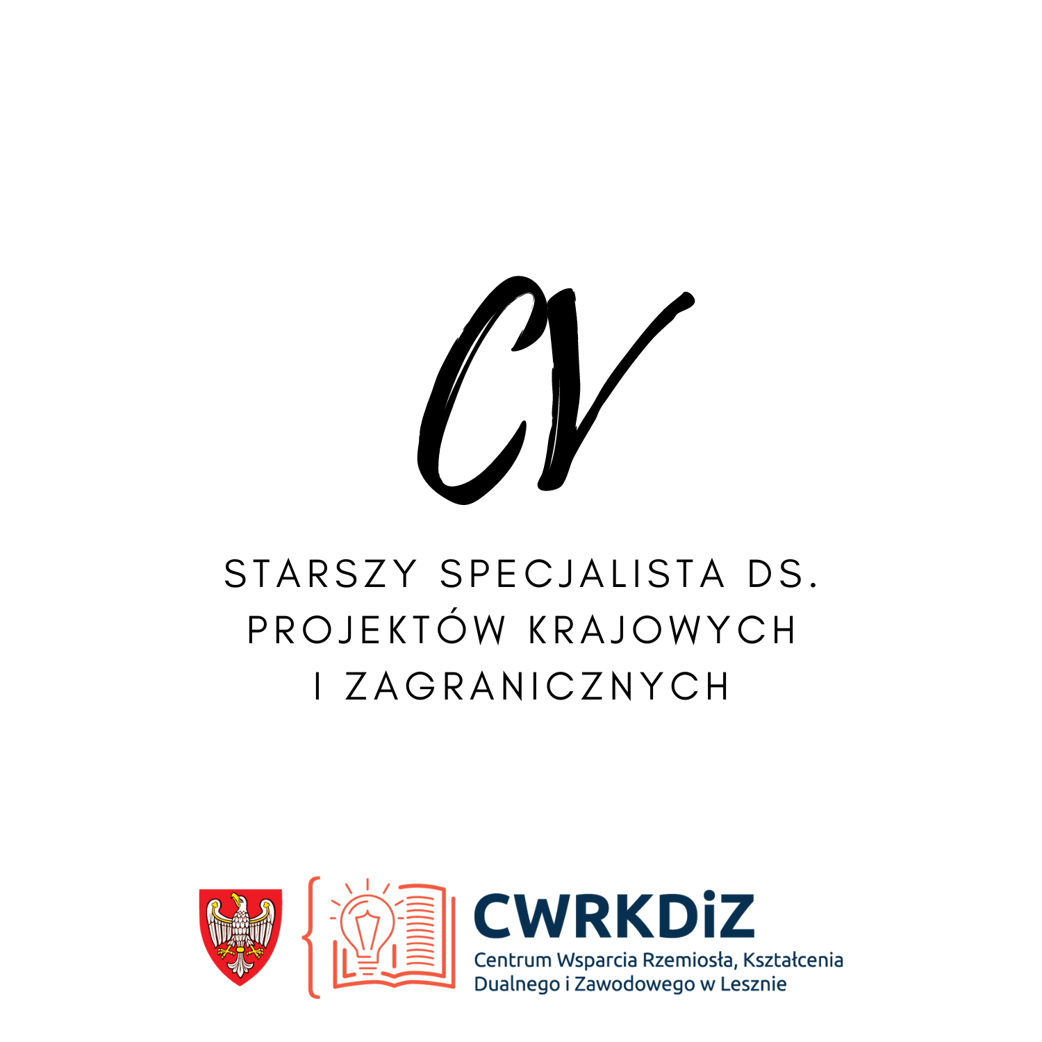 Grafika przedstawia napis "CV a pod nim dopis "starszy specjalista ds. projektów krajowych i zagranicznych" oraz logo Centrum Wsparcia Rzemiosła, Kształcenia Dualnego i Zawodowego w Lesznie.