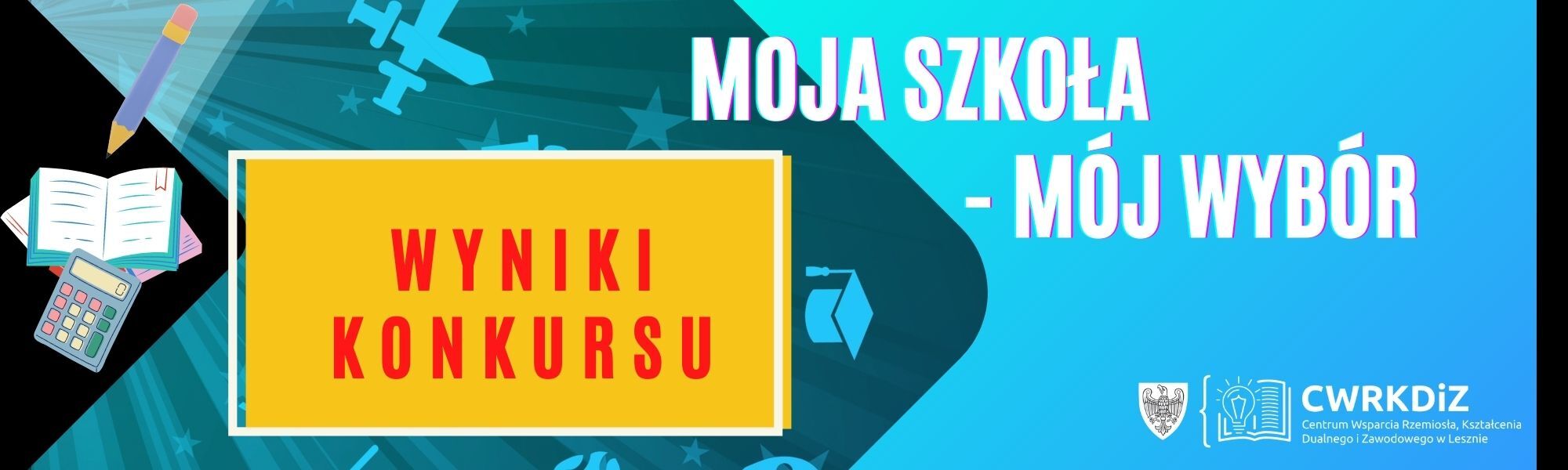 Plakat przedstawia nazwę konkursu, jego adresatów, logo CWRKDiZ w Lesznie oraz grafiki książek, ołówka, mikroskopu itp. a także duży napis "wyniki konkursu".