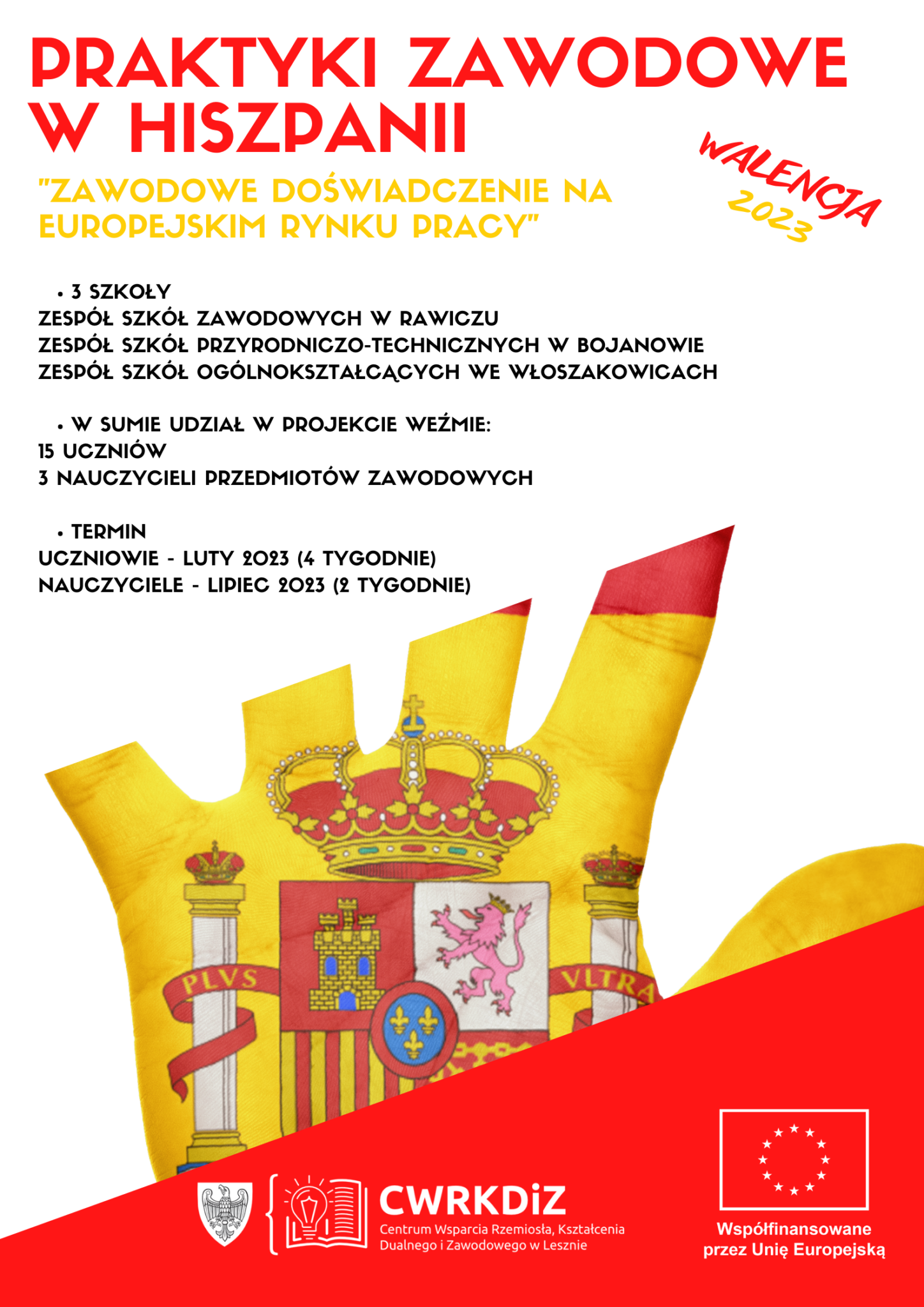 Plakat przedstawia krótko najważniejsze informacje o projekcie, logotyp CWRKDiZ w Lesznie oraz informację o współfinansowaniu przez Unię Europejską oraz rozpostartą dłoń z wymalowaną na niej flagą Hiszpanii.