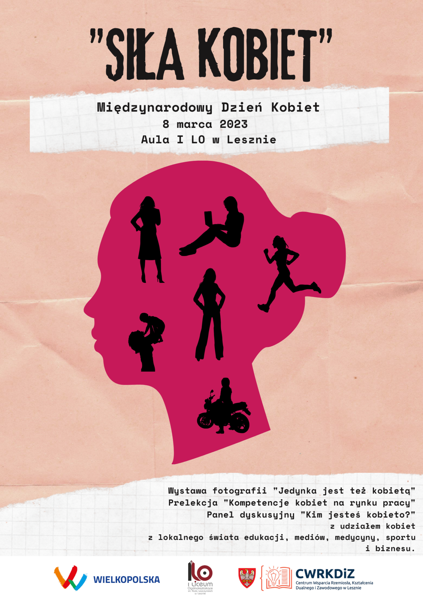 Plakat prezentuje nazwę wydarzenia, datę i miejsce oraz różową głowę kobiety, w której znajdują się ciemne sylwetki kobiet uprawiające różne aktywności. Na dole plakatu tematyka wydarzenia oraz logotypy: Wielkopolski, CWRKDiZ w Lesznie i I Liceum Ogólnokształcącego w Lesznie.